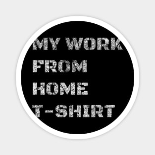 My Work From Home T-Shirt Magnet
